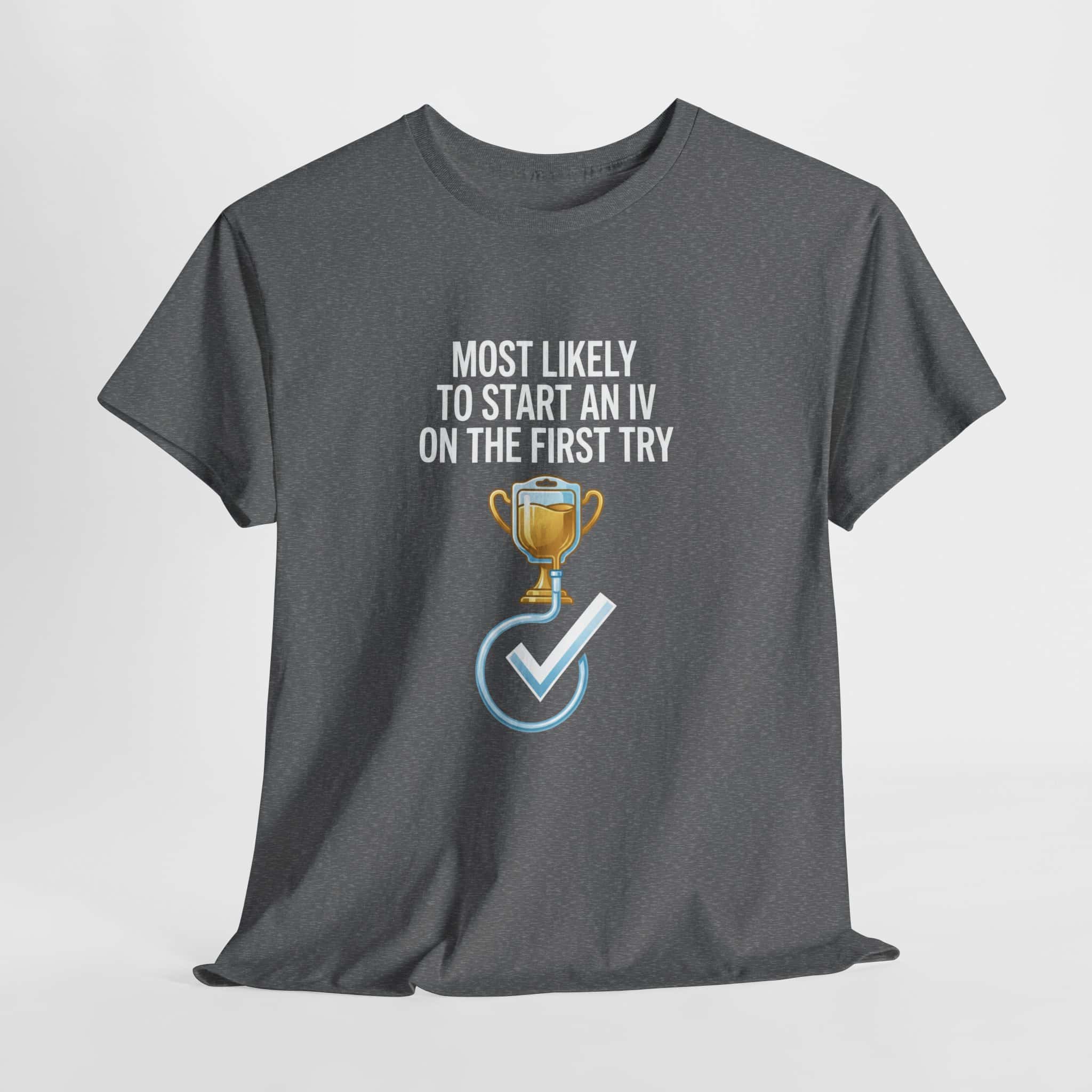 Most Likely To Start An IV On The First Try – Funny Nurse T-Shirt - Image 40