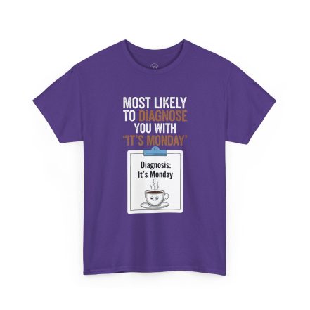 Funny Nurses Most Likely to Diagnose You With "It's Monday" Tee - Image 32