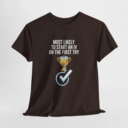 Most Likely To Start An IV On The First Try  – Funny Nurse T-Shirt - Image 12