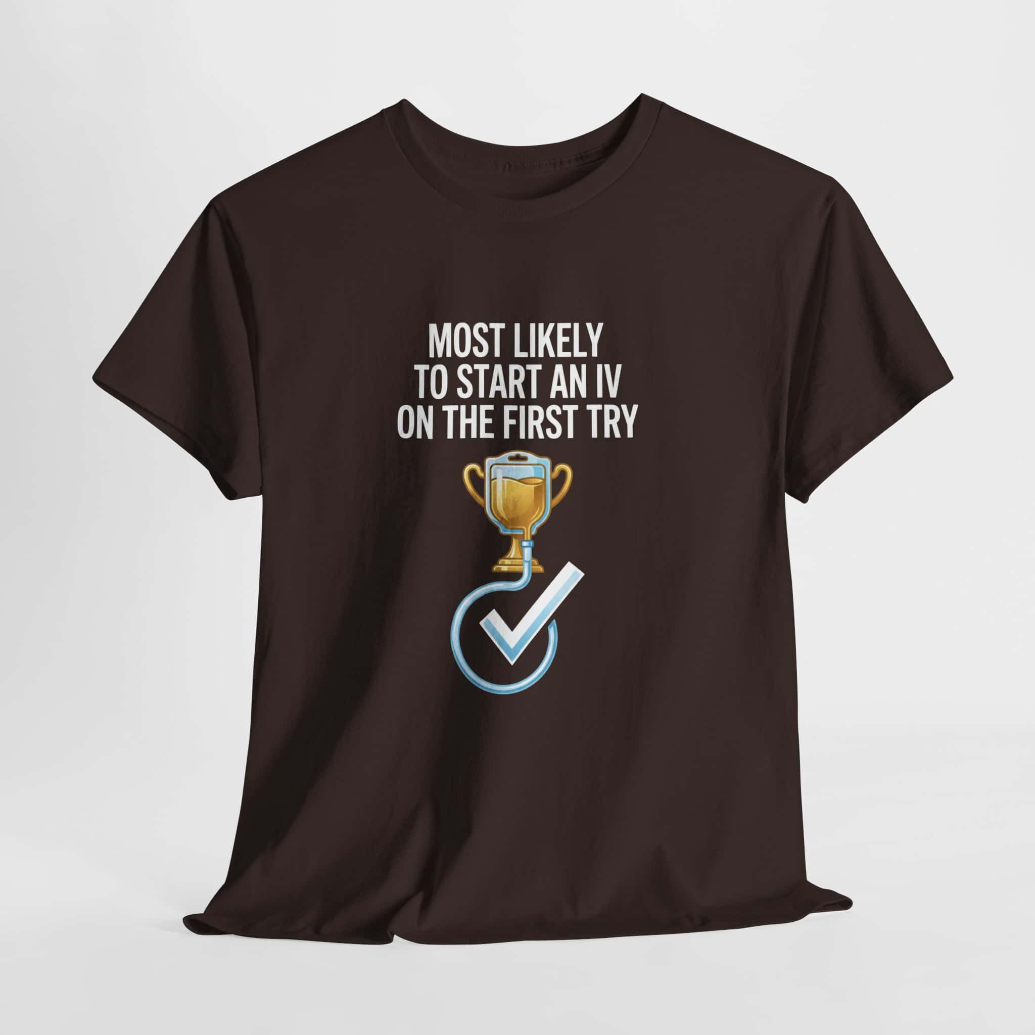 Most Likely To Start An IV On The First Try – Funny Nurse T-Shirt - Image 12