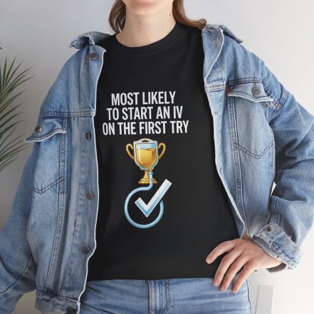 Most Likely To Start An IV On The First Try  – Funny Nurse T-Shirt - Image 7