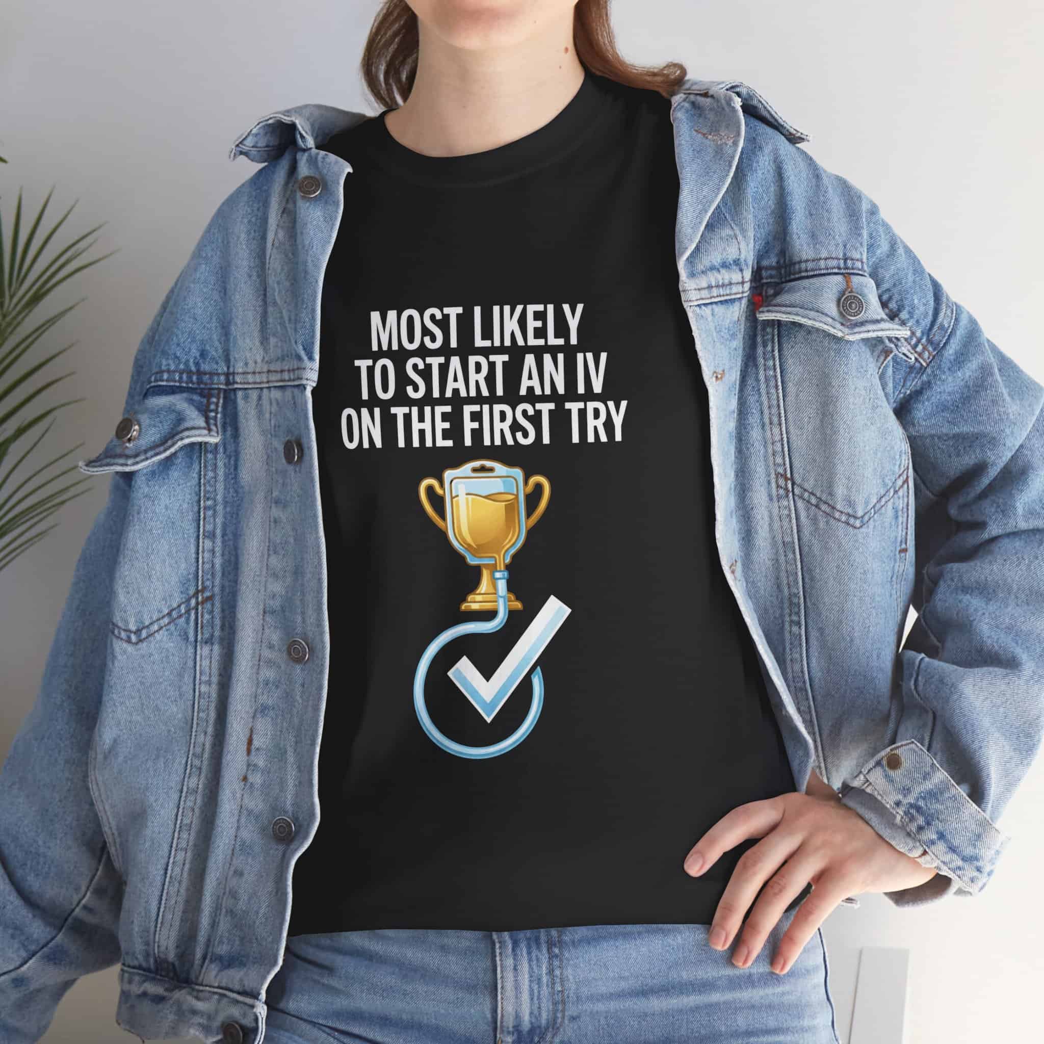 Most Likely To Start An IV On The First Try – Funny Nurse T-Shirt - Image 7