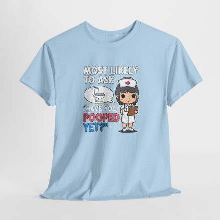 Most Likely To Ask Have You Pooped Yet Shirt – Funny Nurse Tee - Image 12