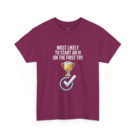 Most Likely To Start An IV On The First Try  – Funny Nurse T-Shirt - Image 66