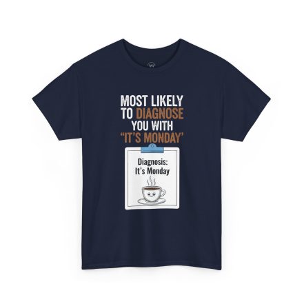 Funny Nurses Most Likely to Diagnose You With "It's Monday" Tee - Image 18