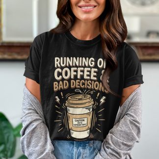 Running on Coffee & Bad Decisions T-Shirt