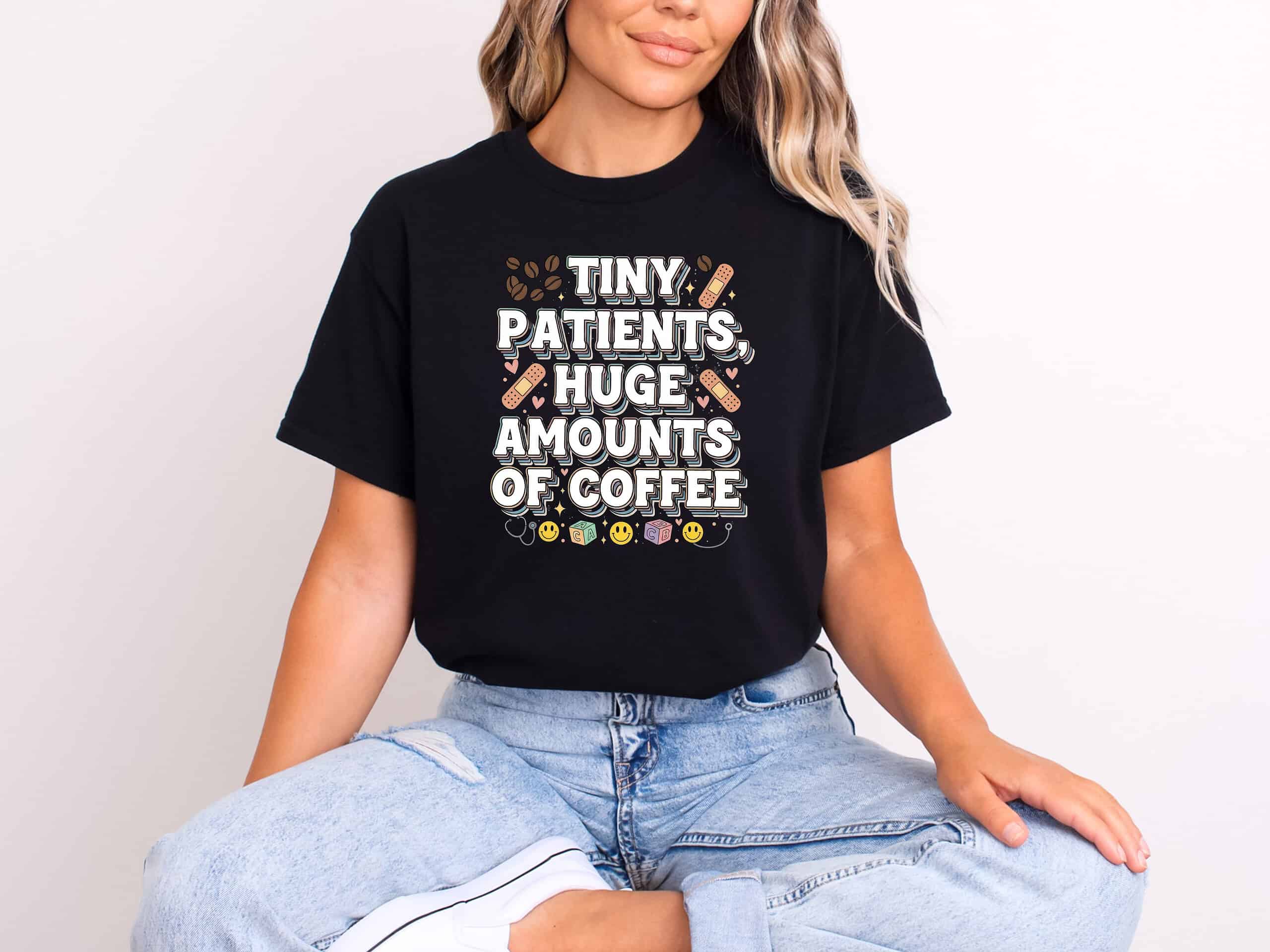 Tiny Patients Huge Amounts of Coffee Pediatric Nurse Tee