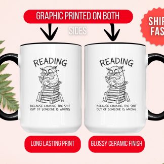 Reading Because Choking The Shit Out of Someone is Wrong Funny Mug