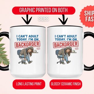 I Can't Adult Today I'm On Backorder Funny Adulting Coffee Mug