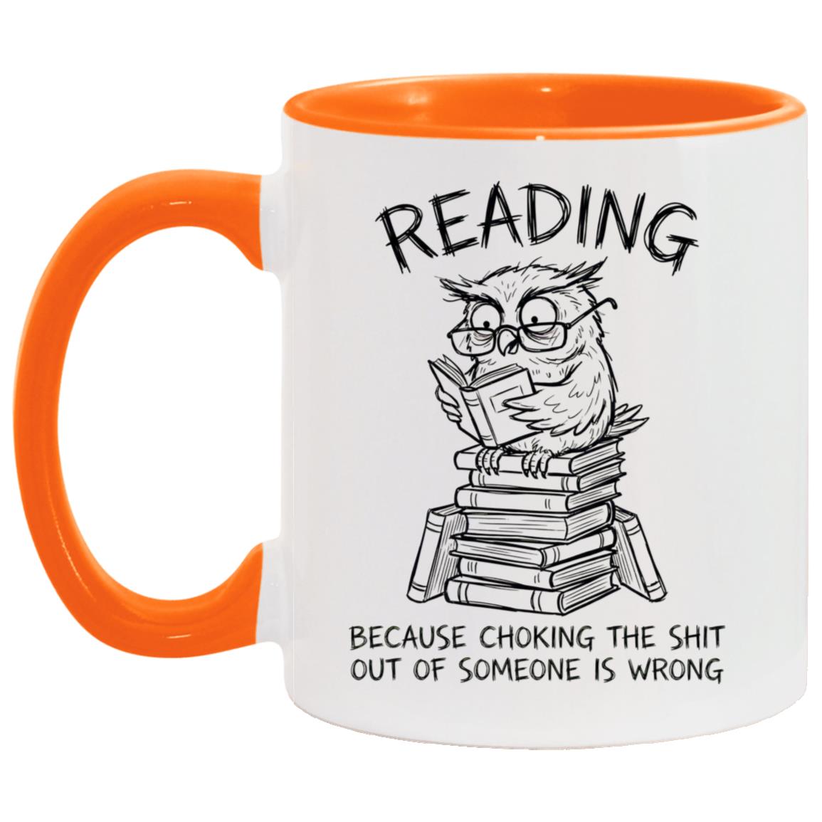 Reading Because Choking The Shit Out of Someone is Wrong Funny Mug - Image 13