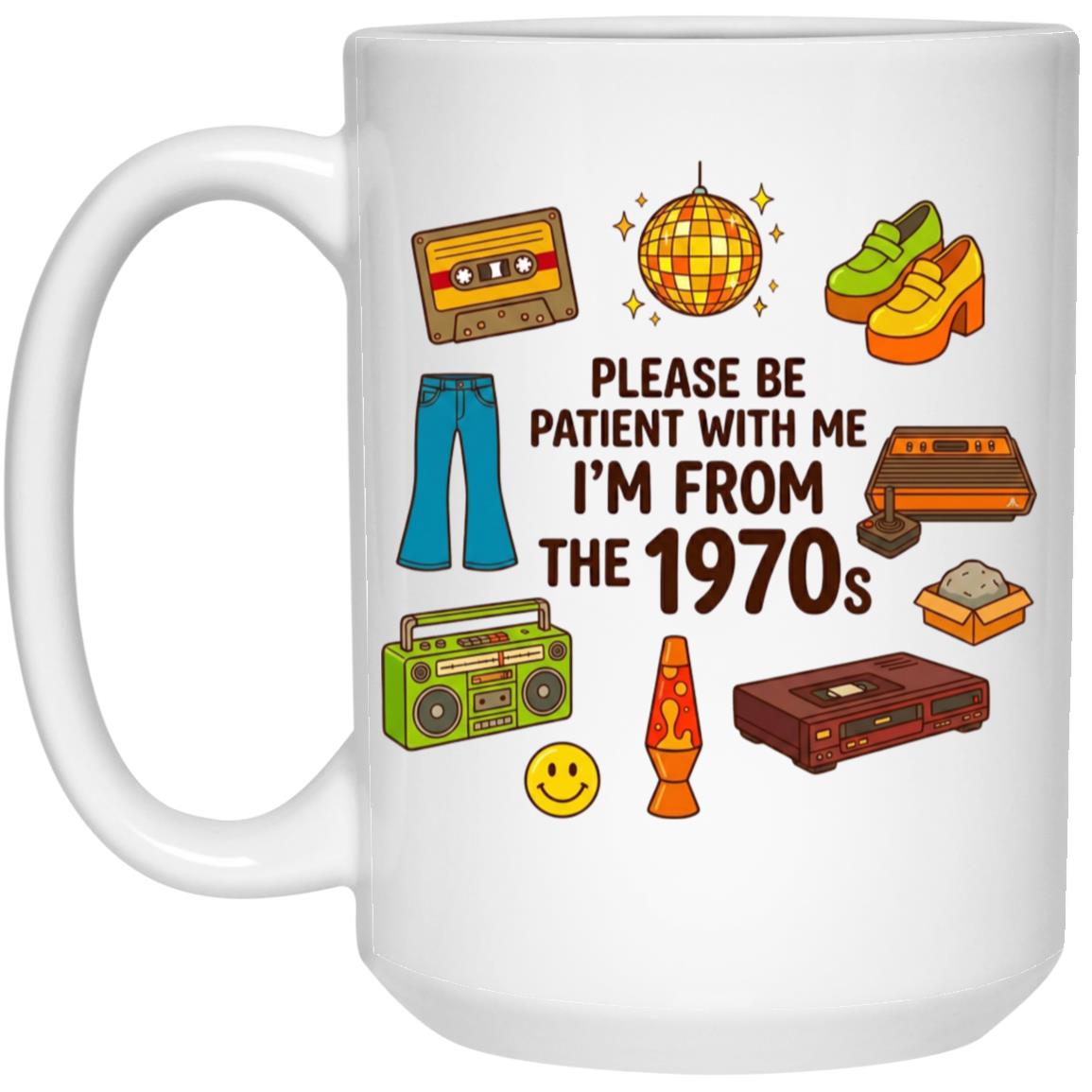 Please Be Patient With Me I Was Born In 70s The Funny 1970s Mug - Image 10