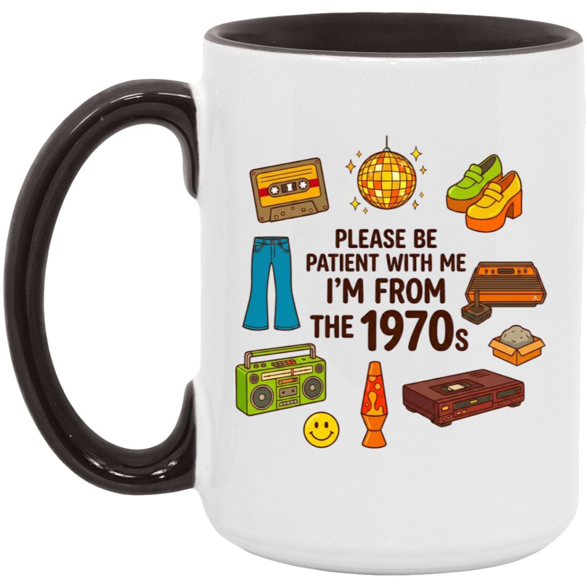 Please Be Patient With Me I Was Born In 70s The Funny 1970s Mug - Image 19
