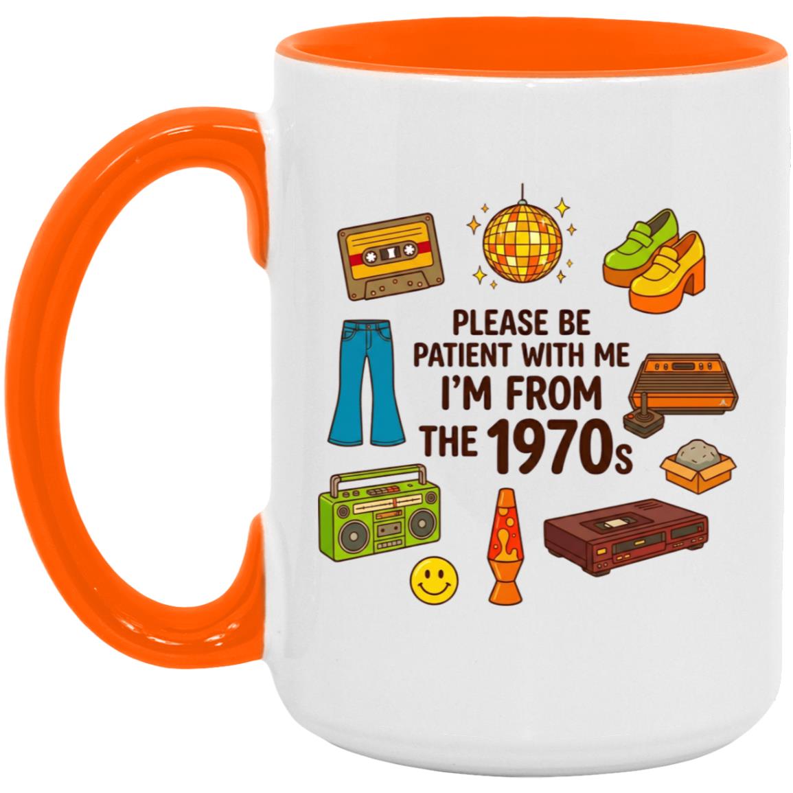 Please Be Patient With Me I Was Born In 70s The Funny 1970s Mug - Image 24