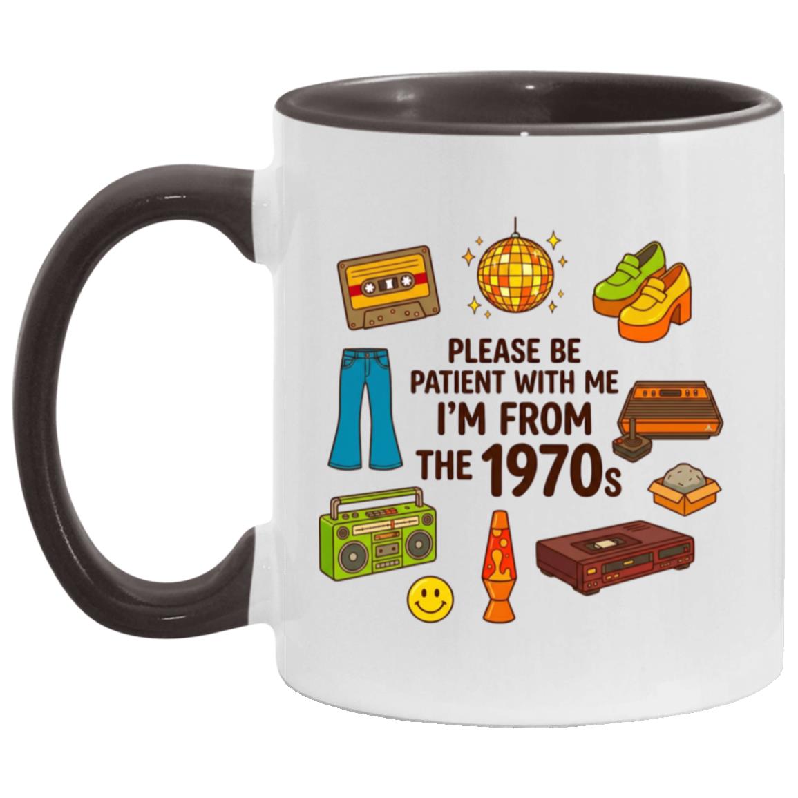 Please Be Patient With Me I Was Born In 70s The Funny 1970s Mug - Image 16