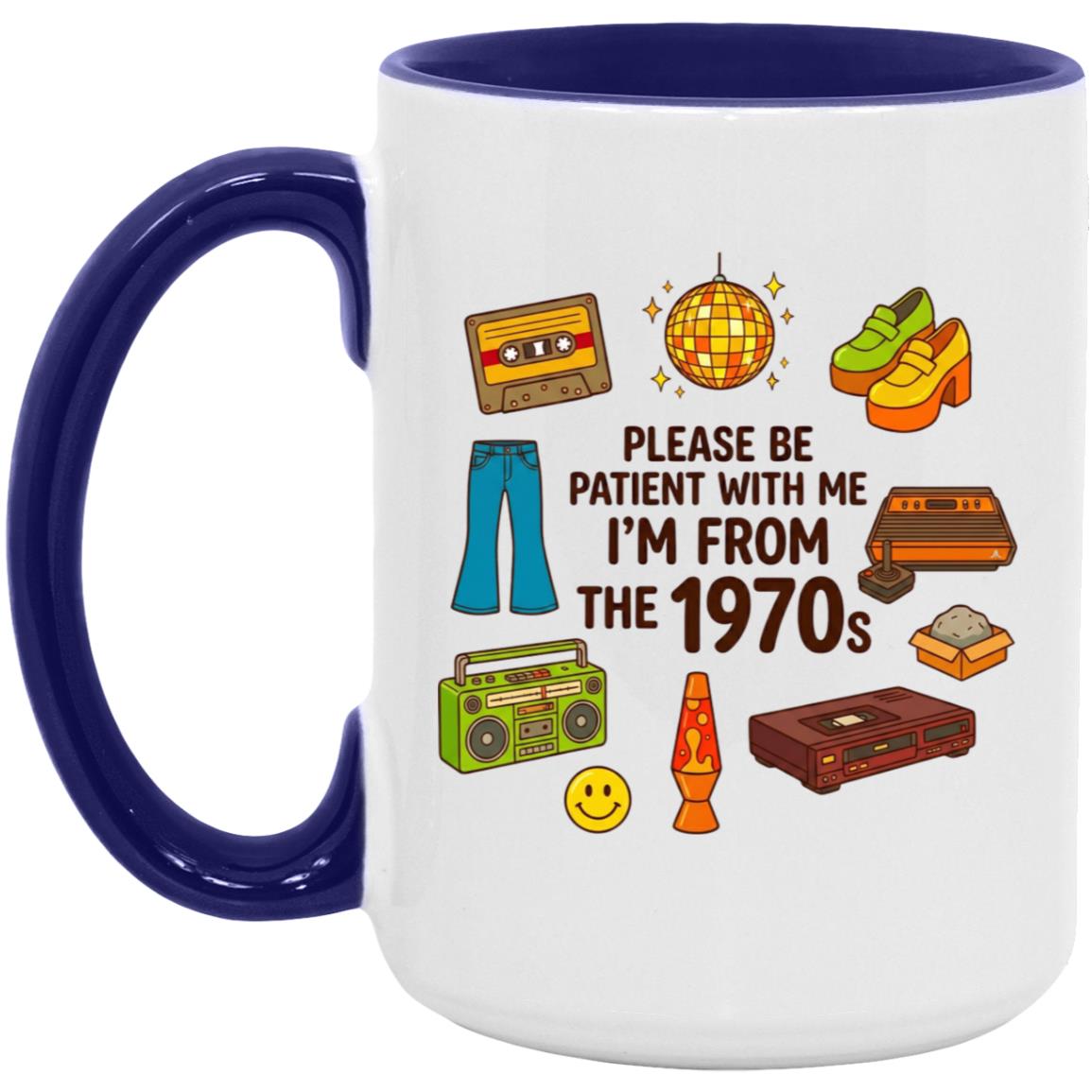 Please Be Patient With Me I Was Born In 70s The Funny 1970s Mug - Image 18