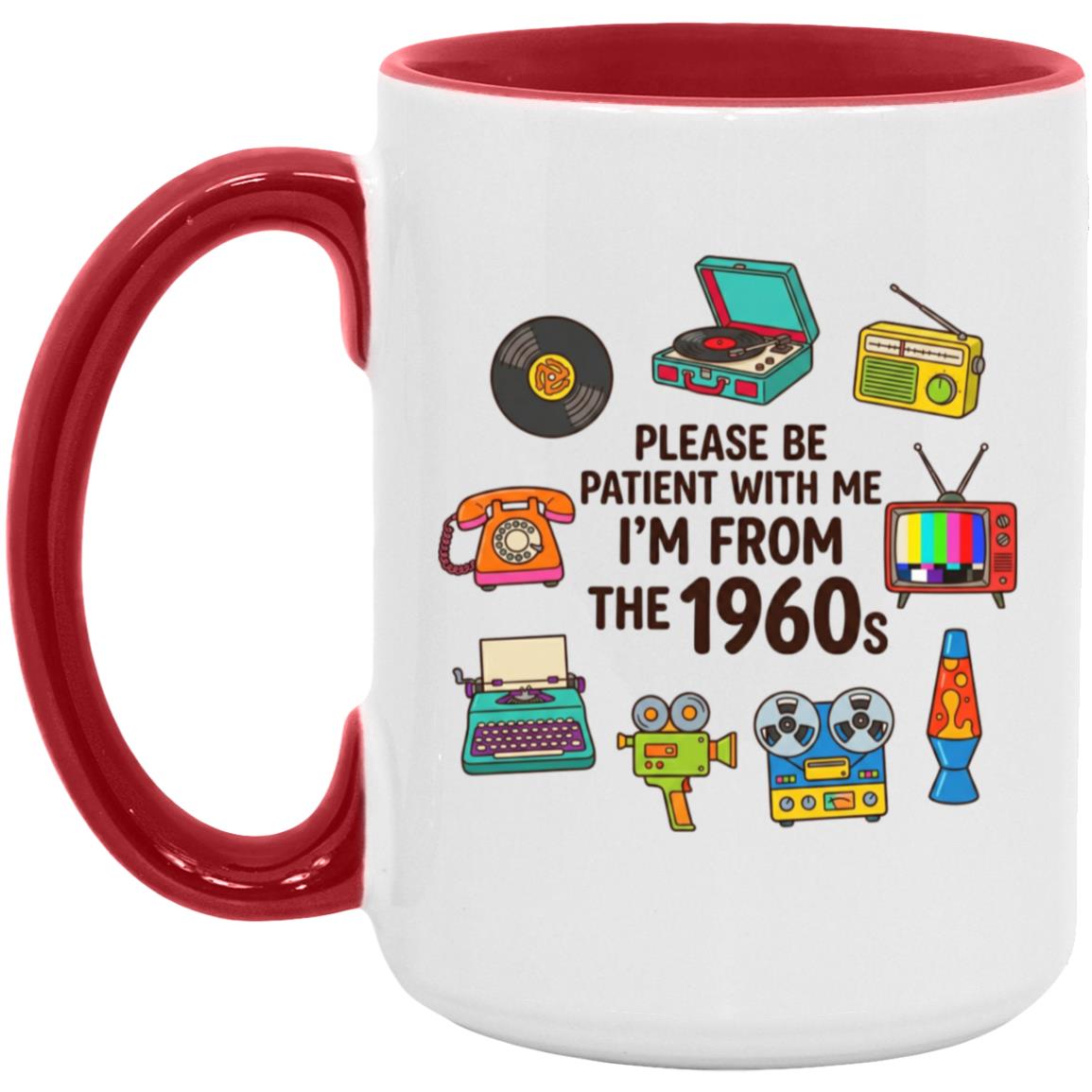 Please Be Patient With Me I was Born In The 60s Funny 1960s Mug - Image 19