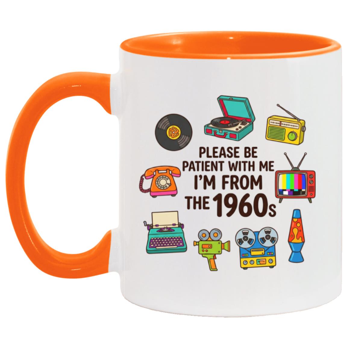 Please Be Patient With Me I was Born In The 60s Funny 1960s Mug - Image 12