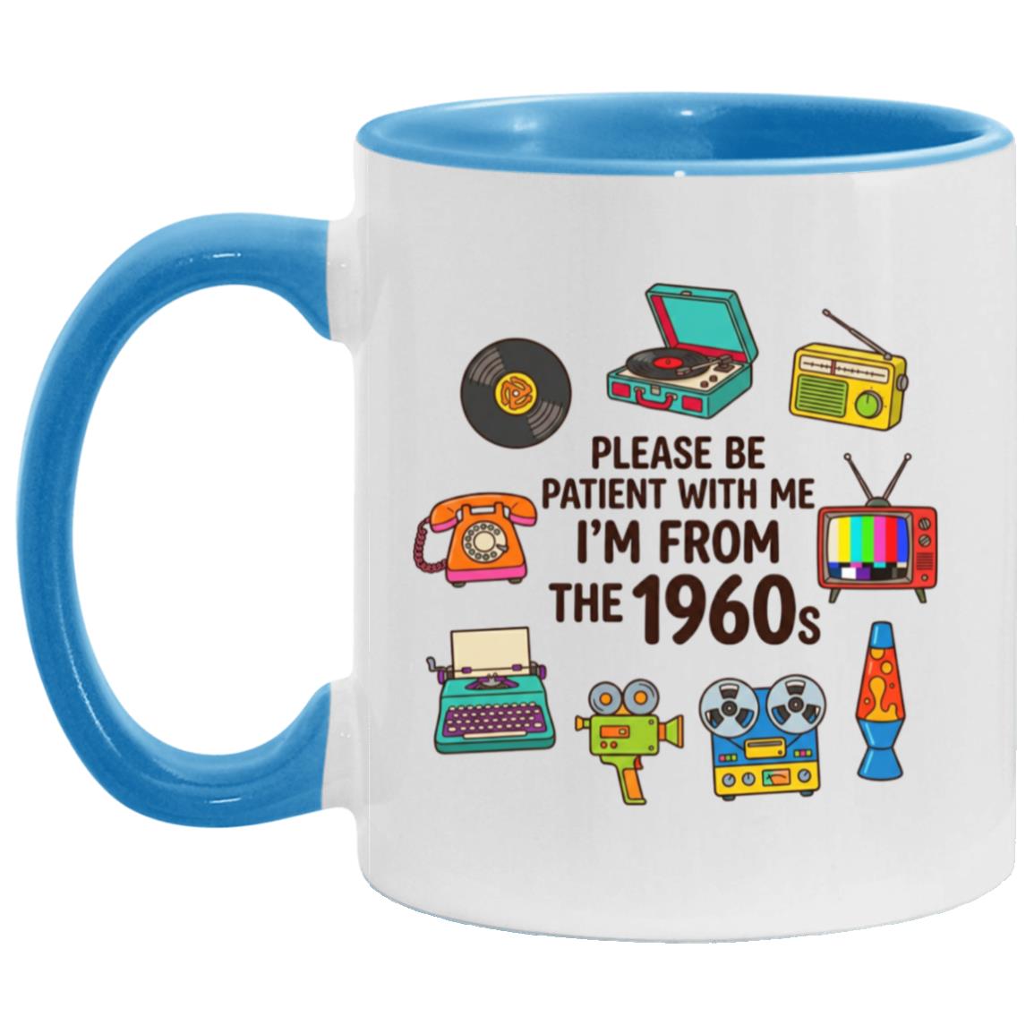 Please Be Patient With Me I was Born In The 60s Funny 1960s Mug - Image 13