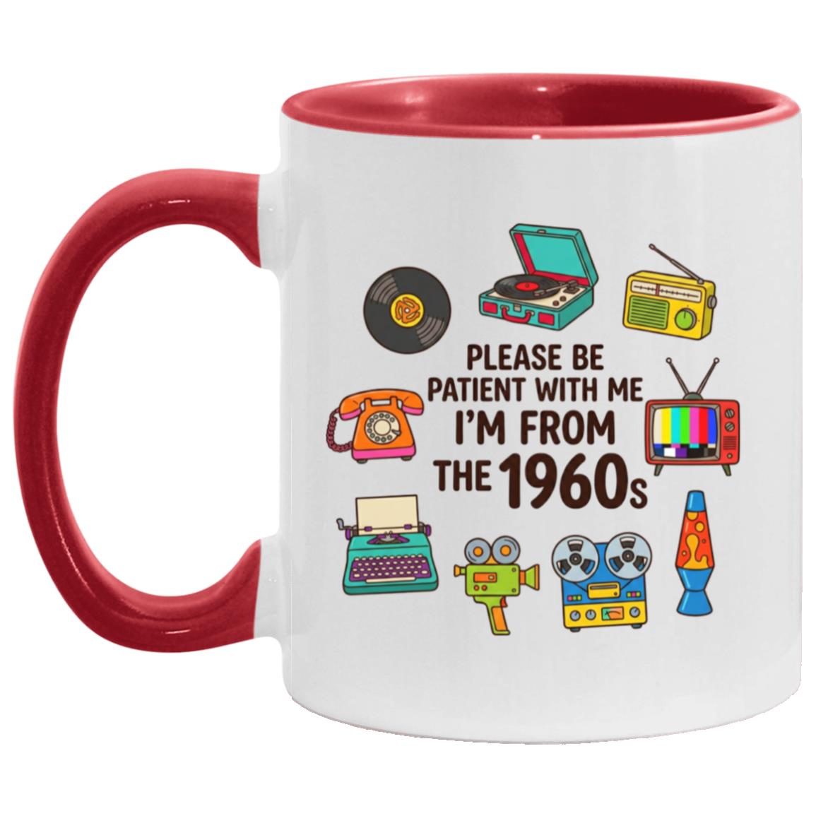 Please Be Patient With Me I was Born In The 60s Funny 1960s Mug - Image 17