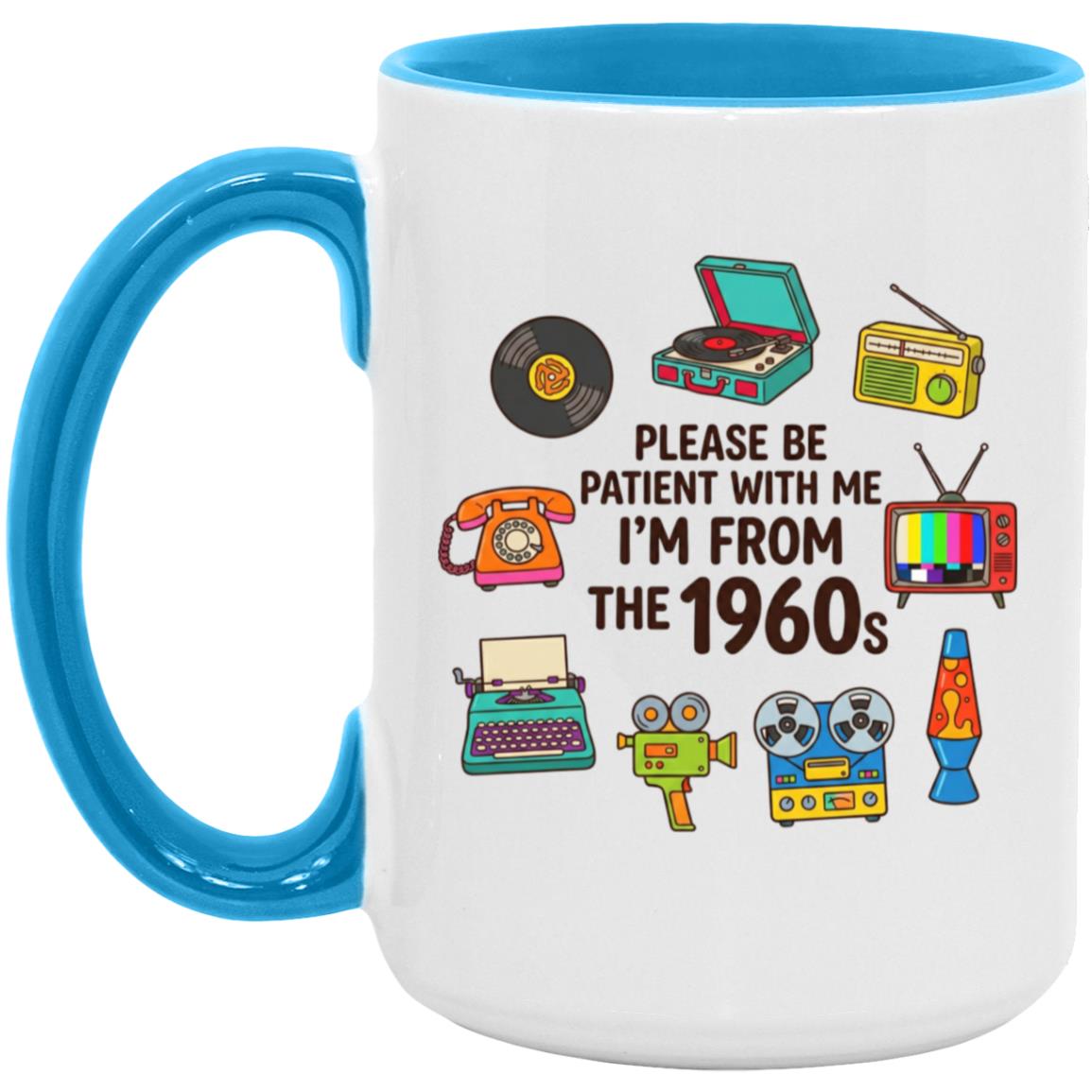 Please Be Patient With Me I was Born In The 60s Funny 1960s Mug - Image 22