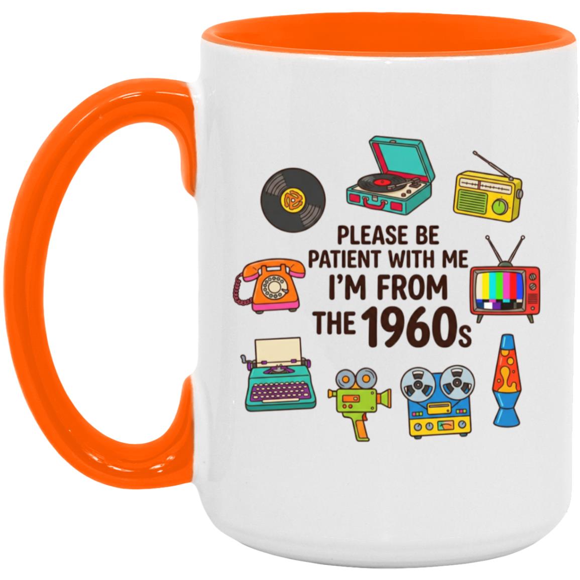 Please Be Patient With Me I was Born In The 60s Funny 1960s Mug - Image 24