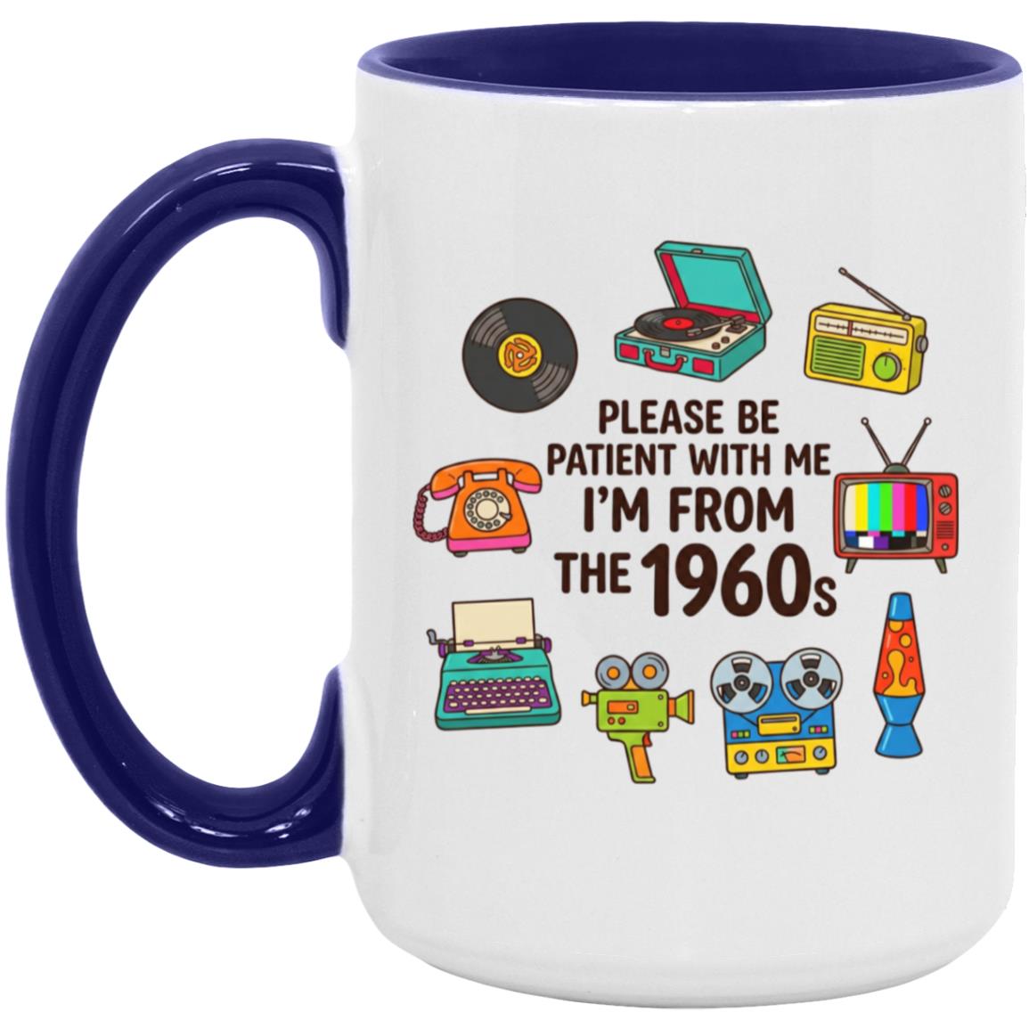 Please Be Patient With Me I was Born In The 60s Funny 1960s Mug - Image 20